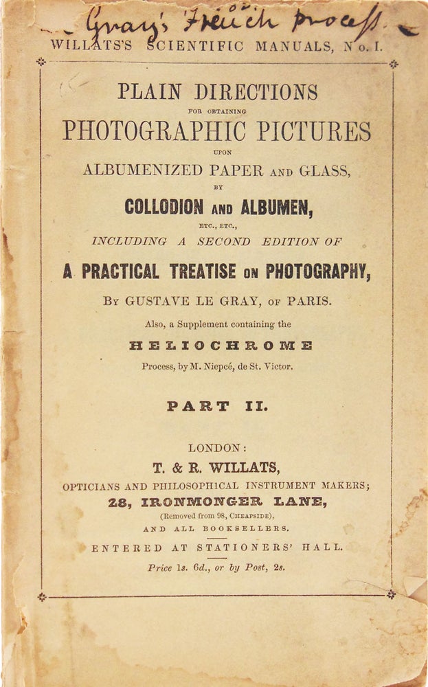 Plain Directions for Obtaining Photographic Pictures upon Albumenized Paper and Glass, by Collodion and Albumen, etc., etc., including a second edition of A Practical Treatise on Photography … Part II