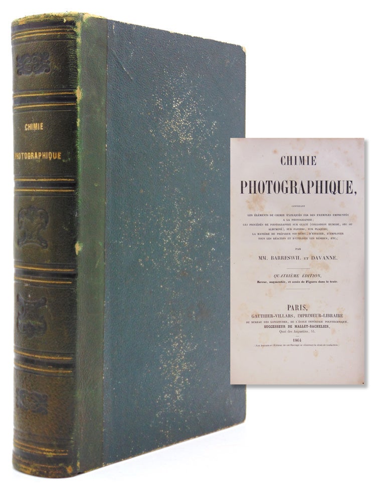 Item #319209 Chimie photographique: contenant les éléments de chimie expliqués par Des manipulations photographiques. Charles-Louis Barreswil, Alphonse Davanne, 1817 - 1870, 1824 - 1912.