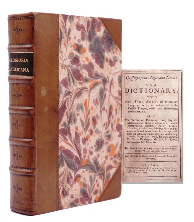 Glossographia Anglicana Nova: or, A Dictionary interpreting such hard words of whatever language, as are at present used in the English tongue, with their etymologies, definitions, &c. also The Terms of Divinity, Law, Physick …