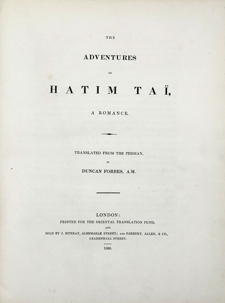 The Adventures of Hatin Taî. A Romance. Translated from the Persian by Duncan Forbes