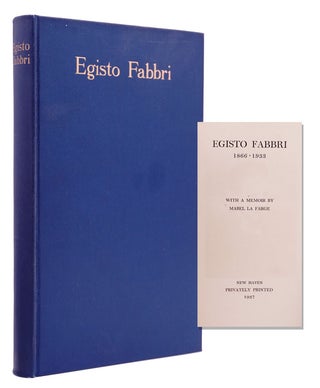 Item #319501 Egisto Fabbri [Jr.] 1866-1933. With a Memoir by Mabel La Farge