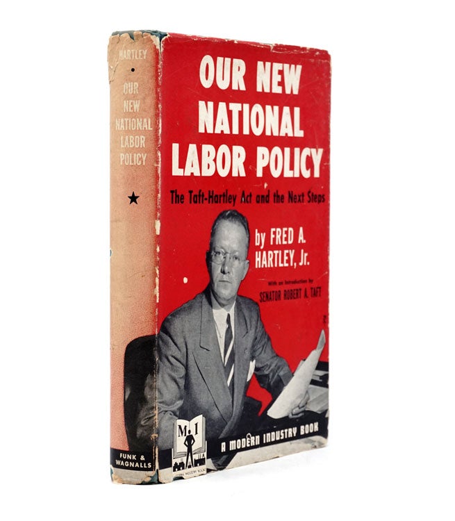 Our New National Policy. The Taft-Hartley Act and the Next Steps...with foreward by Senator Robert A. Taft