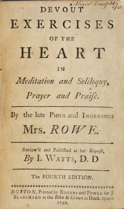 Devout Exercises of the Heart. Reviewed and Published ... Review'd and Published at her request, By I. Watts ... Fourth Edition