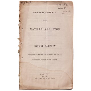 Item #319747 Correspondence between Nathan Appleton and John G. Palfrey intended as a Supplement...