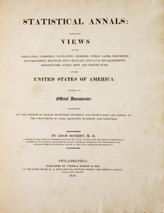 Statistical Annals Embracing Views of the Population, Commerce, Navigation, Fisheries, Public Lands, Post-office Establishment, Revenues, Mint, Military & Naval Establishments, Expenditures, Public Debt, and Sinking Fund, of the United States of America
