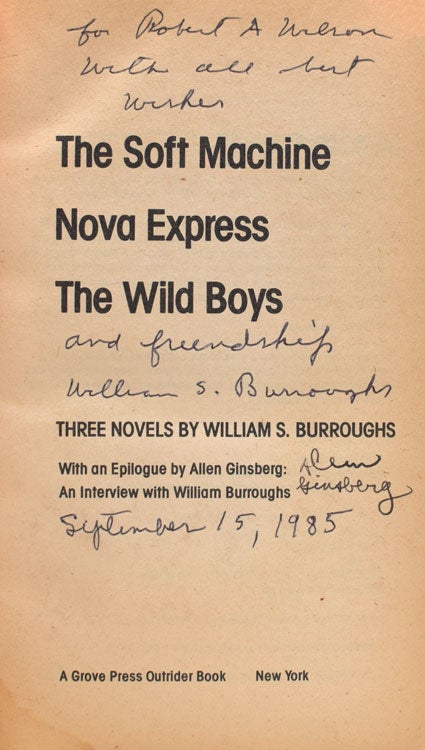 The Soft Machine. Nova Express. The Wild Boys. Three Novels … With an Epilogue by Allen Ginsberg: An interview with William Burroughs