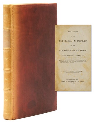 Item #320706 Narrative of the Suffering & Defeat of the North-Western Army, Under General...