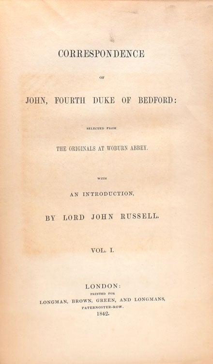 Correspondence of The Fourth Duke of Bedford selected from the Originals at Woburn Abbeu with an Introduction by Sir John Ruseell
