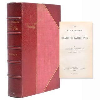 Item #320974 The Early History of Charles James Fox. George Otto Trevelyan