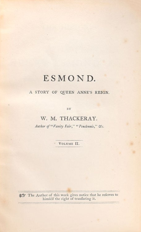 The History of Henry Esmond Esq. A Colonel in the Service of Her Majesty Q. Anne. Written by Himself