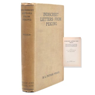 Item #320995 Indiscreet Letters from Peking. B. L. Putnam Weale