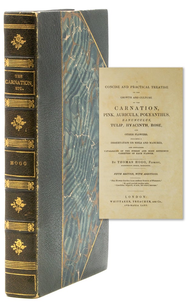 A Concise and Practical Treatise on the Growth and Culture of the Carnation, Pink, Auricula, Polyanthus, Ranunculus, Tulip, Hyacinth, Rose and other Flowers