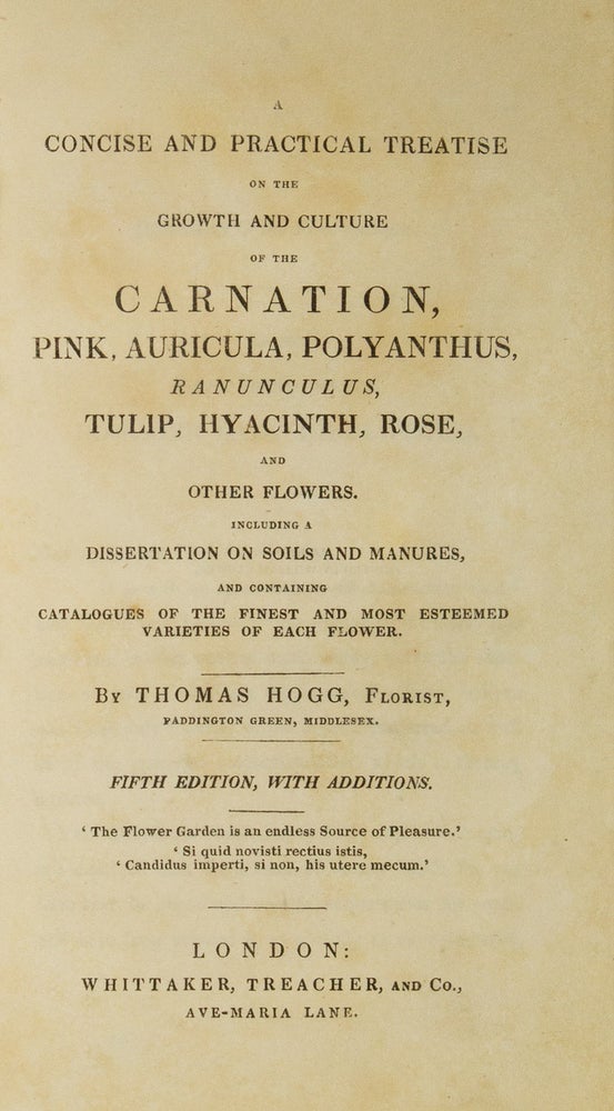 A Concise and Practical Treatise on the Growth and Culture of the Carnation, Pink, Auricula, Polyanthus, Ranunculus, Tulip, Hyacinth, Rose and other Flowers