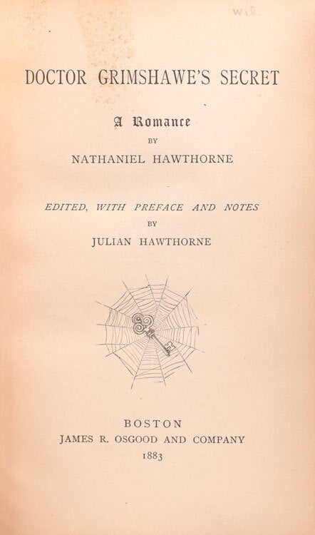 Doctor Grimshawe's Secret. Edited, with Preface and Notes by Julian Hawthorne