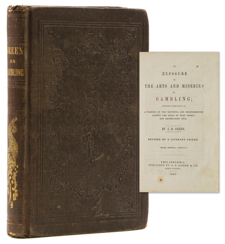 An Exposure of the Arts and Miseries of Gambling; Designed Especially as a Warning to the Youthful and Inexperienced Against the Evils of that Odious and Destructive Vice … Revised by a Literary Friend