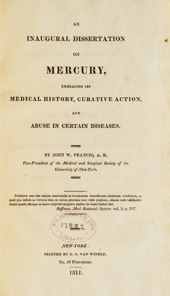 An Inaugural Dissertation on Mercury, Embracing Its Medical History, Curative Action, and Abuse in Certain Diseases