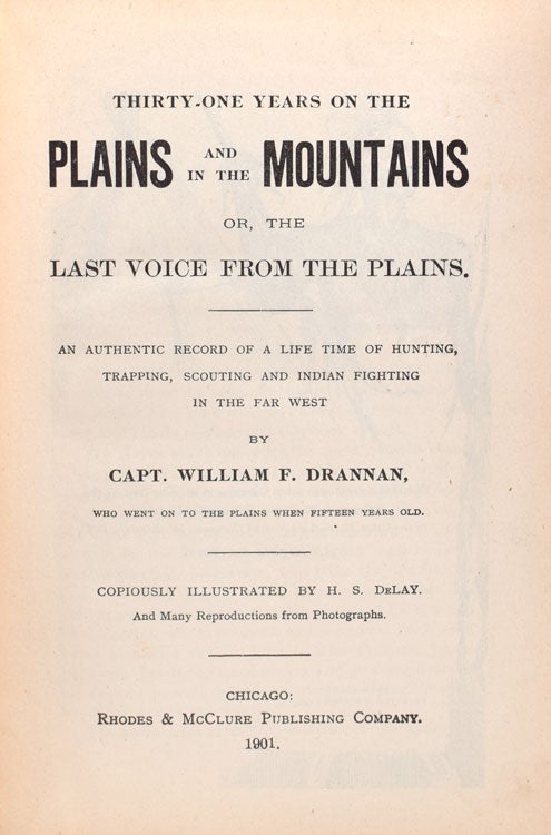 Thirty-one Years on the Plains and in the Mountains or, the last voice from the Plains. An Authentic Record of a Life Time of Hunting, Trapping, Scouting and Indian Fighting in the Far West