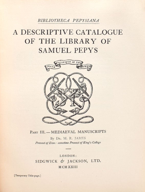 A Descriptive Catalogue of the Library of Samuel Pepys. Part III. — Mediaeval Manuscripts. [At head of title:] Bibliotheca Pepysiana