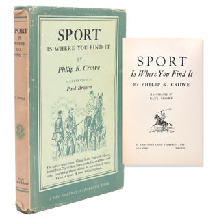 Item #321586 Sport is where you find it. [Designed and Edited by Eugene V. Connett]. Philip K. Crowe