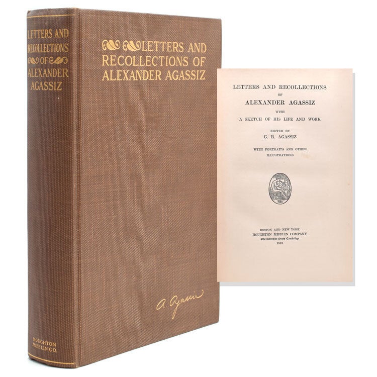 Letters and Recollections of Alexander Agassiz with A Sketch of His Life and Work. Edited by G.R. Agassiz