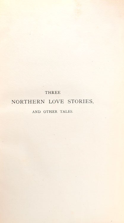 Three Northern Love Stories, and Other Tales. Translated from the Icelandic by …