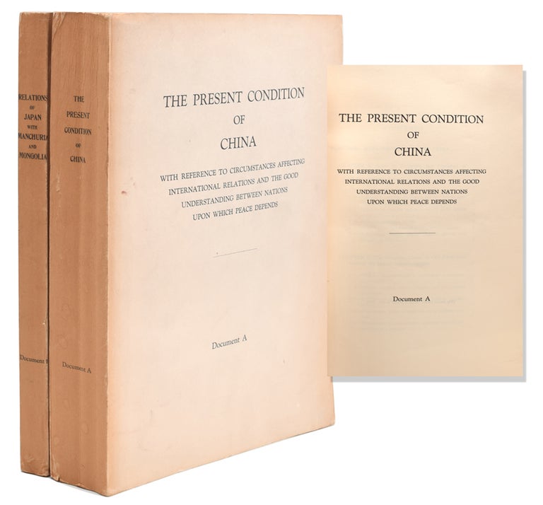 The Present Condition of China with reference to circumstances affecting International Relations and the Good understanding between Nations upon which peace depends. Document A & Relations of Japan with Manchuria and Mongolia Document B