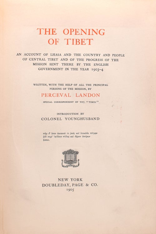 The Opening of Tibet. An account of Lhasa and the country and people of Central Tibet and of the Progress of the mission sent there by the English Government in the year 1903-4. Introduction by Colonel Younghusband