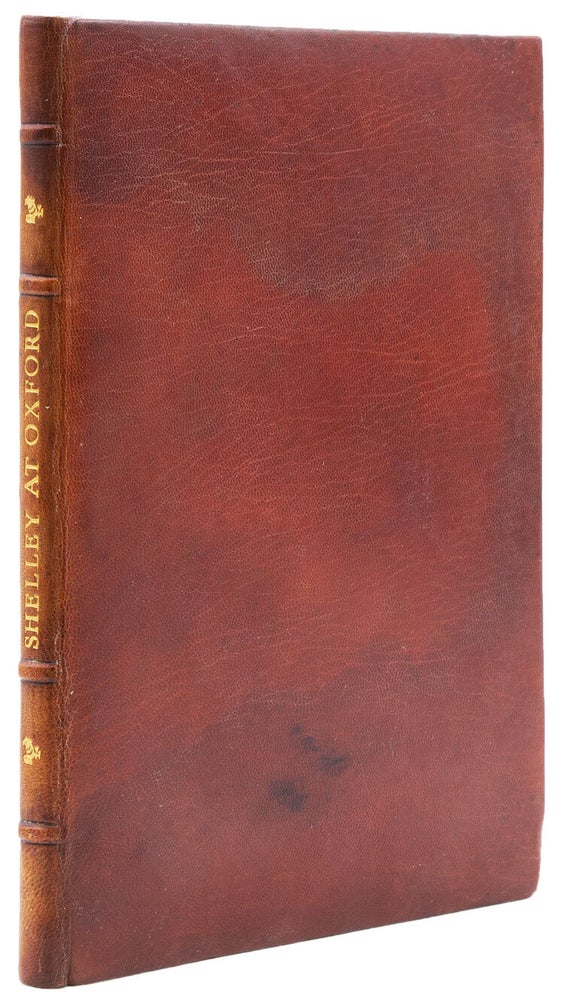 Shelley at Oxford. The Early Correspondence of P.B. Shelley with his friend T.J. Hogg together with Letters of Mary Shelley and T.L. Peacock, and a hitherto unpublished prose fragment by Shelley