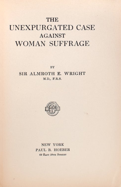 The Unexpurgated Case against Woman Suffrage