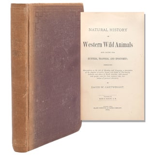 Item #322140 Natural History of Western Wild Animals and uide for Hunters, Trappers and...