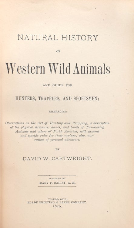 Natural History of Western Wild Animals and uide for Hunters, Trappers and Sportsmen..