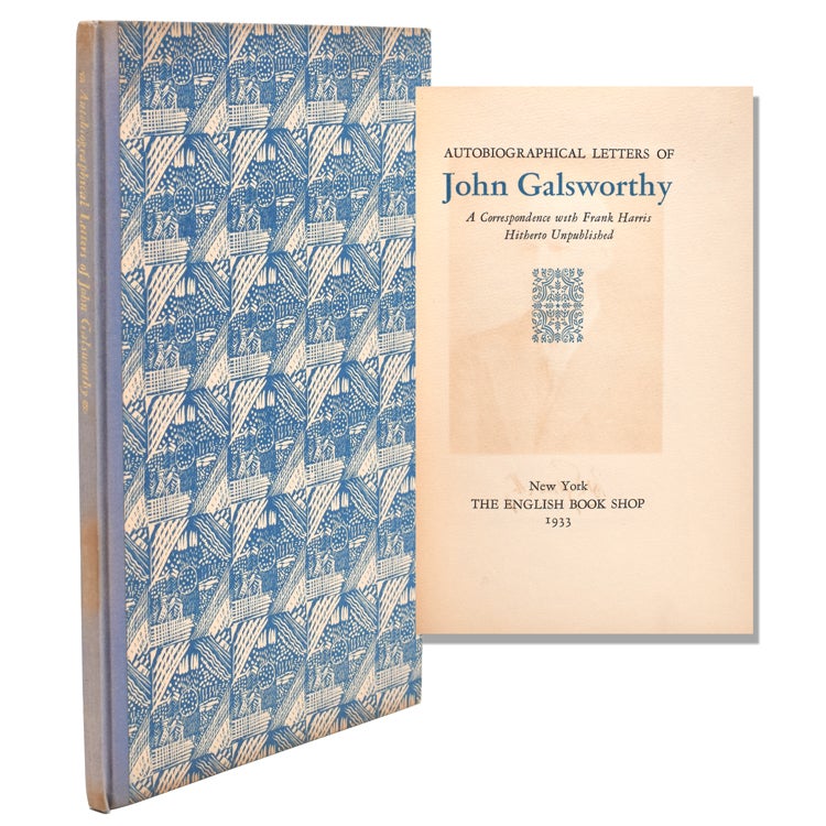 Autobiographical Letters of John Galsworthy. A Correspondence with Frank Harris Hitherto Unpublished