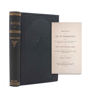 Item #322270 A Manual of the Art of Bookbinding: Containing Full Instructions in the Different...