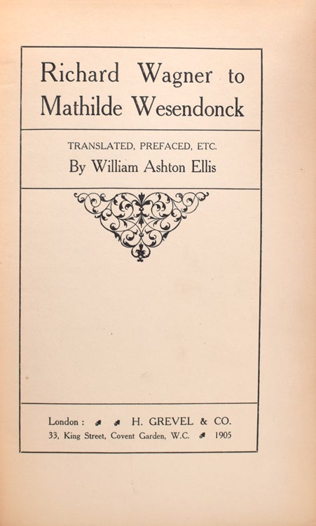Richard Wagner to Mathilde. Translated by William Ashton Ellis