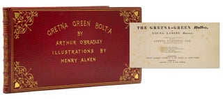 Item #322372 The Gretna-Green Bolt-A, Or, Young Ladies' Man-Ual. Henry Alken, in the manner...