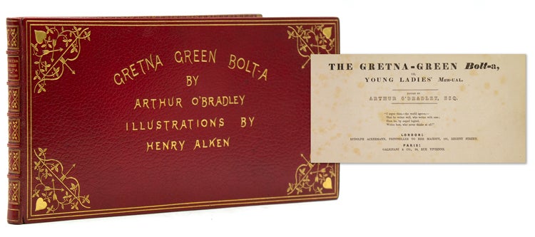 Item #322372 The Gretna-Green Bolt-A, Or, Young Ladies' Man-Ual. Henry Alken, in the manner of, Arthur O'Bradley.