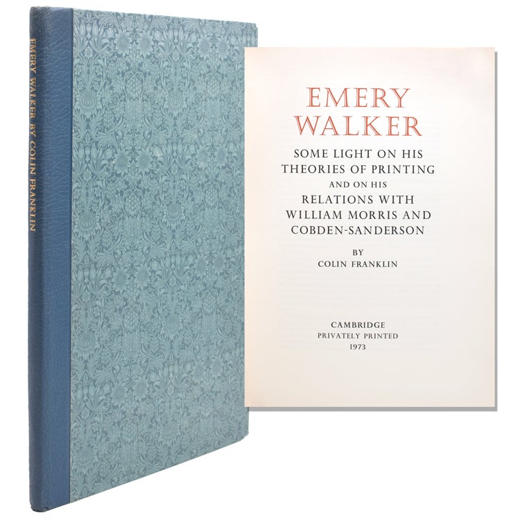 Emery Walker: Some Light on his Theories of Printing and on his Relations with William Morris and Cobden Sanderson