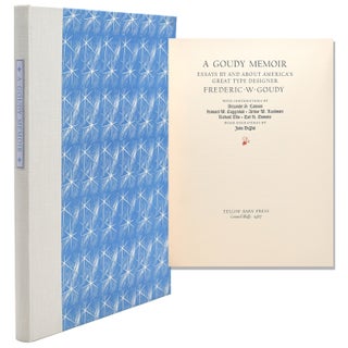 Item #322407 A Goudy Memoir. Essays by and about America's Great Type Designer. Frederic W. Goudy