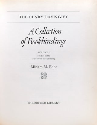 The Henry Davis Gift. A Collection of Bookbindings. Volume I: Studies in the History of Bookbinding [and:] … Volume II: A Catalogue of North-European Bindings [and:] … Volume III: A Catalogue of South European Bindings