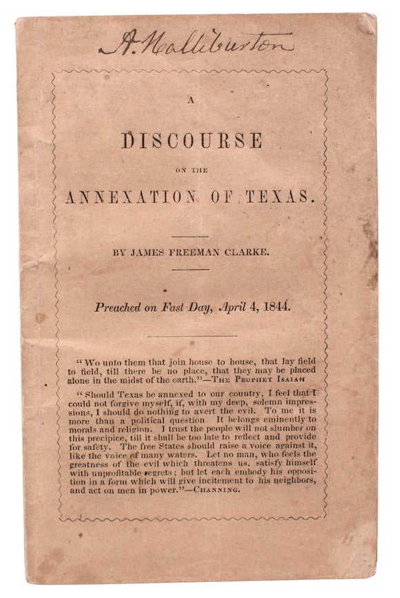 Item #322529 The Annexation of Texas. A Sermon, delivered in the Masonic Temple on Fast Day. By James Freeman Clark in Compliance with a Vote of the Church of the Disciples. James Freeman Clarke.