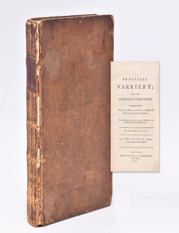 Practical Farriery; or, the Complete Directory in Whatever Relates to the Food, Management, and Cure of the Diseases Incident to Horse