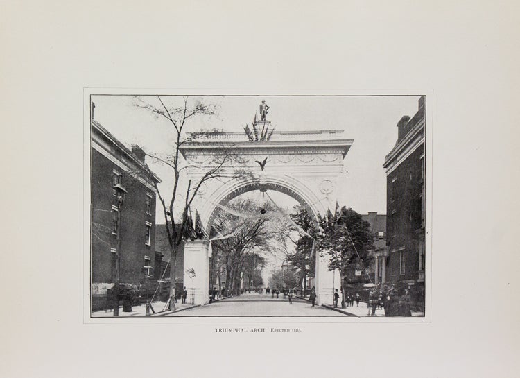 The History of the Washington Arch in Washington Square, New York, including the Ceremonies of Laying the Corner-Stone and the Dedication