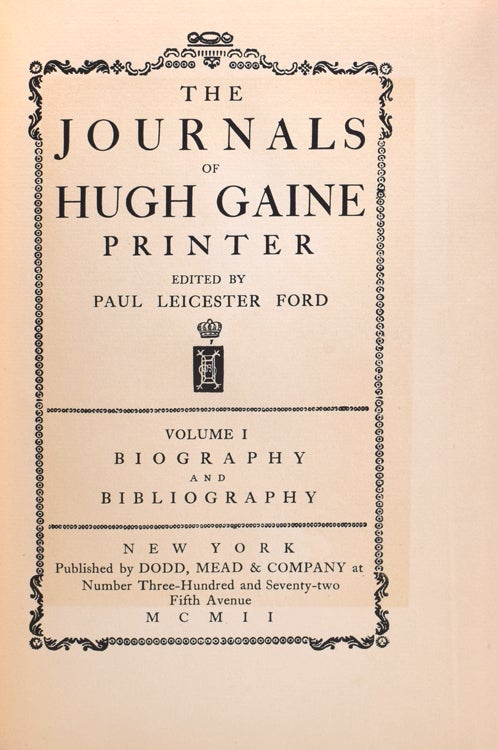 The Journals of Hugh Gaine Printer. Edited by Paul Leicester Ford. Volume I. Biography and Bibliography. Volume II. Journals and Letters