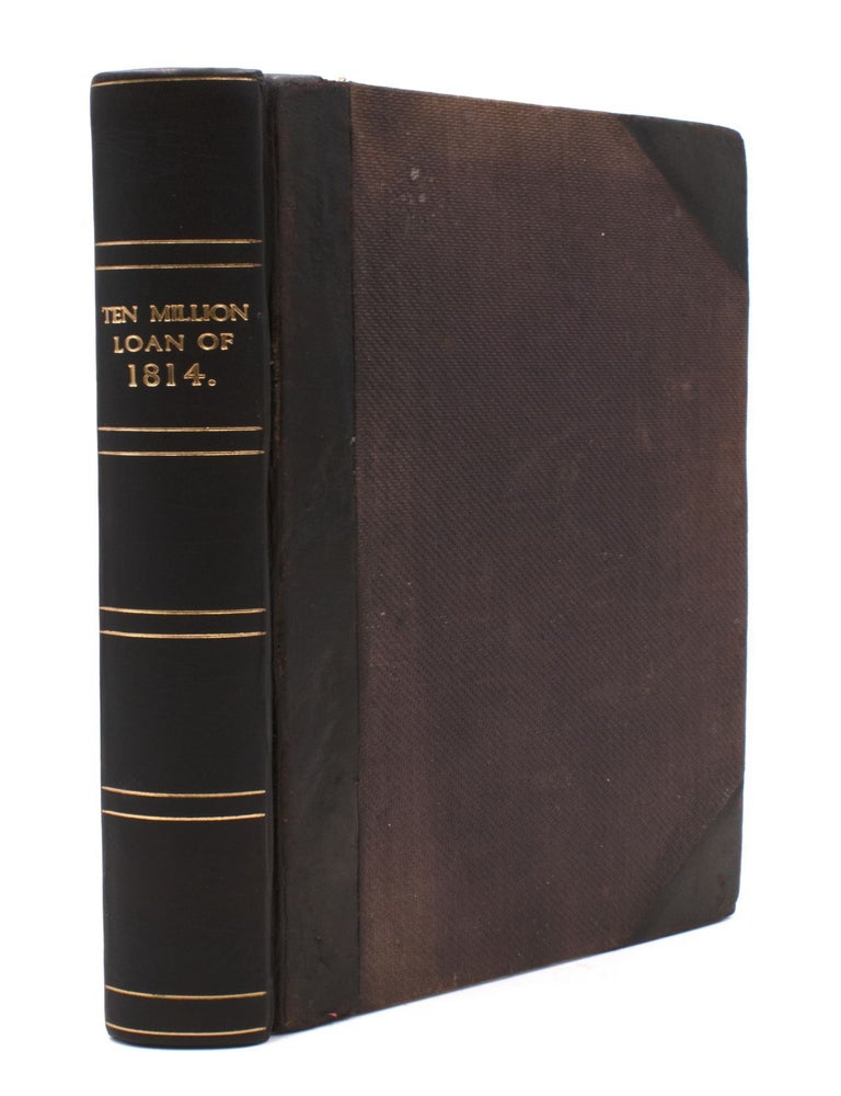 Item #322790 The U.S. Ten Million Loan of 1814 [caption title]. Jacob Barker.