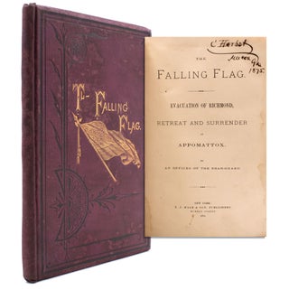Item #322810 The Falling Flag. Evacuation of Richmond, Retreat and Surrender at Appomattox. By an...