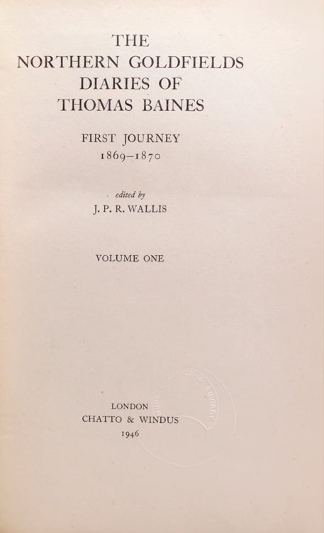 The Northern Goldfields Diaries of Thomas Baines. First Journey 1869-1872