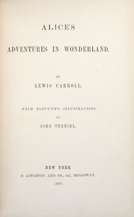 Alice's Adventures in Wonderland. [And:] Through the Looking-Glass, or What Alice Found There. By Lewis Carroll