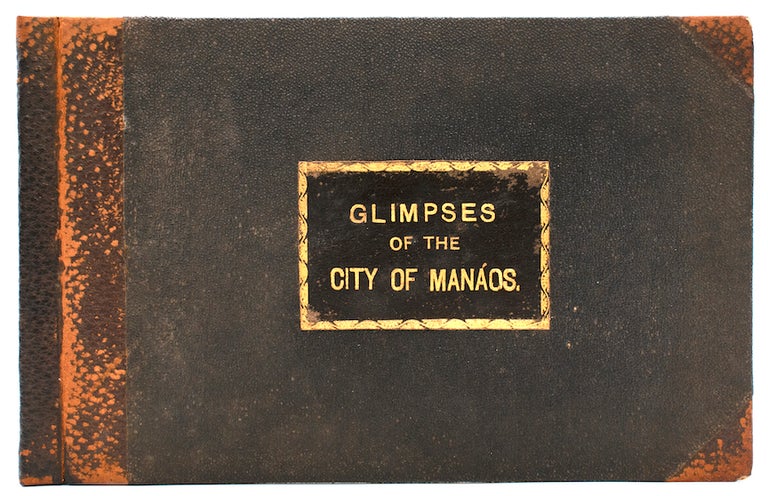 Glimpses of the City of Manáos [drop title from cover]