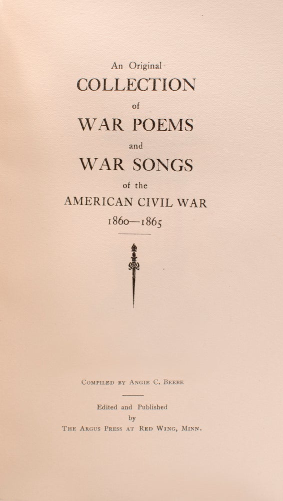 The Boys in Blue with Glory Armed and Shod In Grand Review Swing Past the Throne of God ... An Original Collection of War Poems and War Songs of the American Civil War 1860-1865