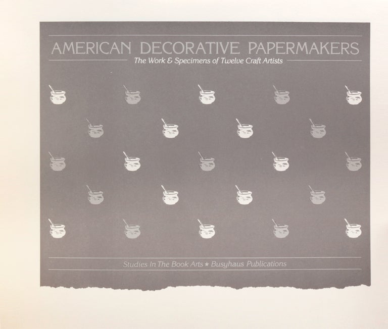 American Decorative Papermakers: The Work & Specimens of Twelve Craft Artists